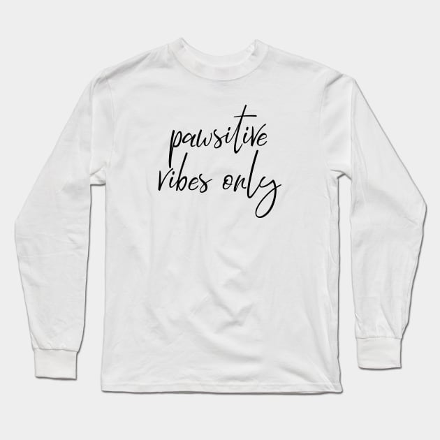 Pawsitive vibes only Long Sleeve T-Shirt by Kobi